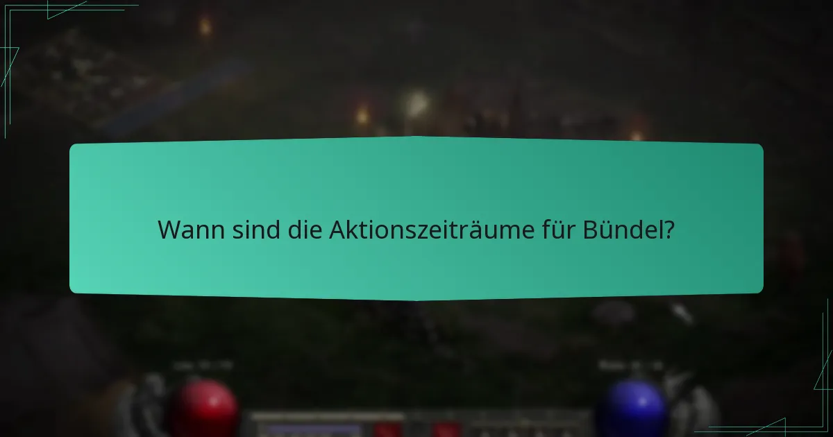 Wann sind die Aktionszeiträume für Bündel?