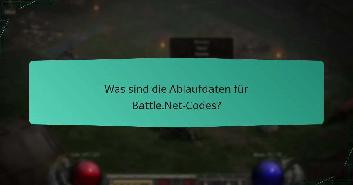 Was sind die Ablaufdaten für Battle.Net-Codes?
