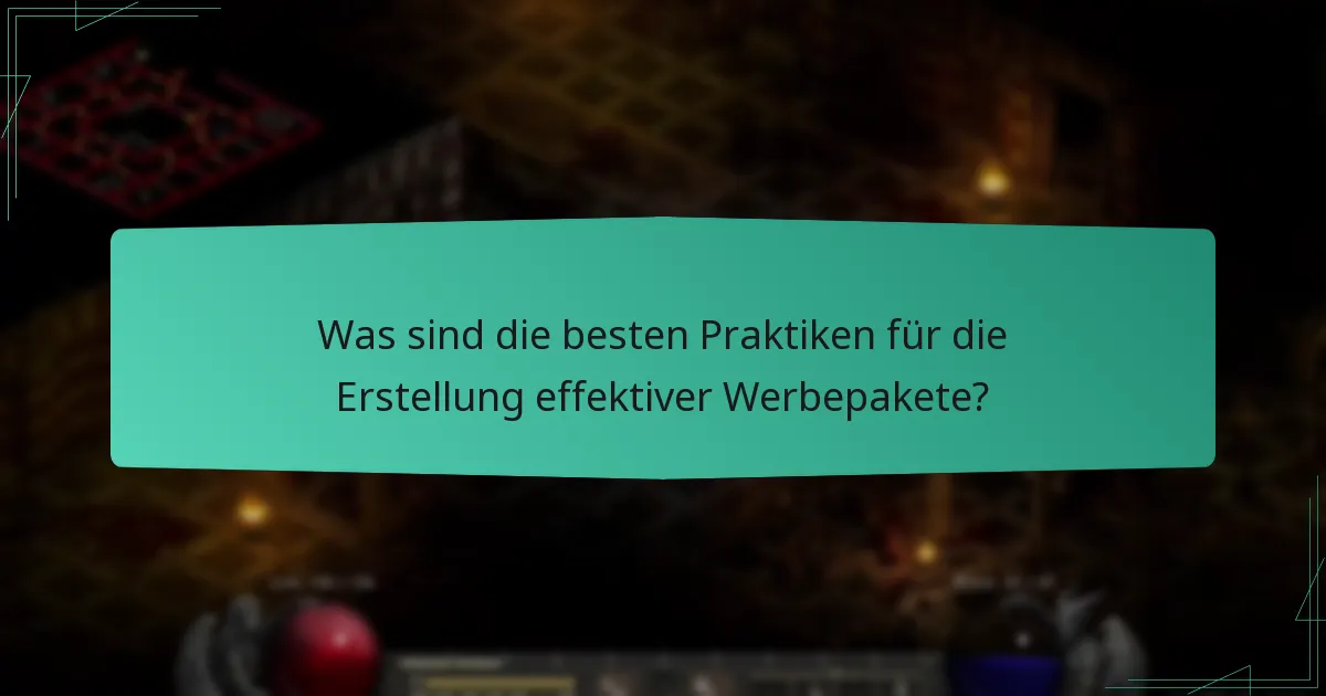 Was sind die besten Praktiken für die Erstellung effektiver Werbepakete?