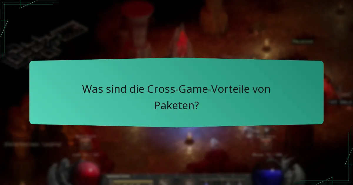 Was sind die Cross-Game-Vorteile von Paketen?