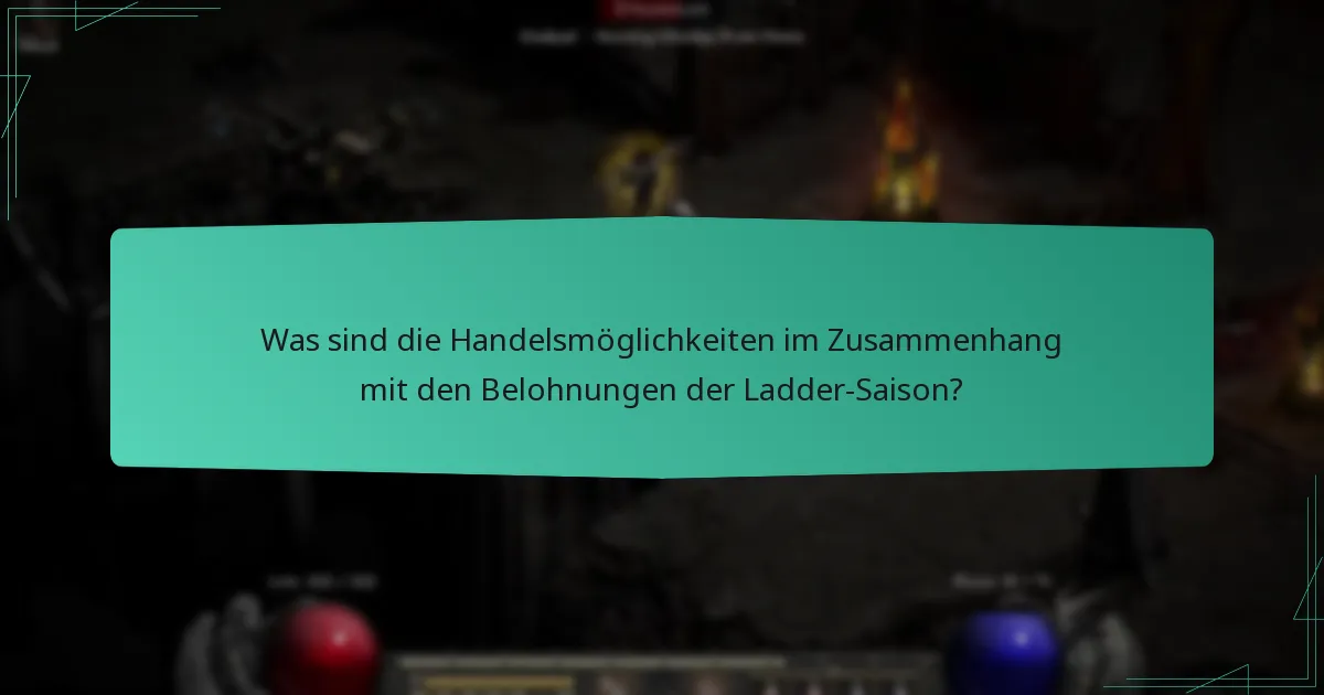 Was sind die Handelsmöglichkeiten im Zusammenhang mit den Belohnungen der Ladder-Saison?