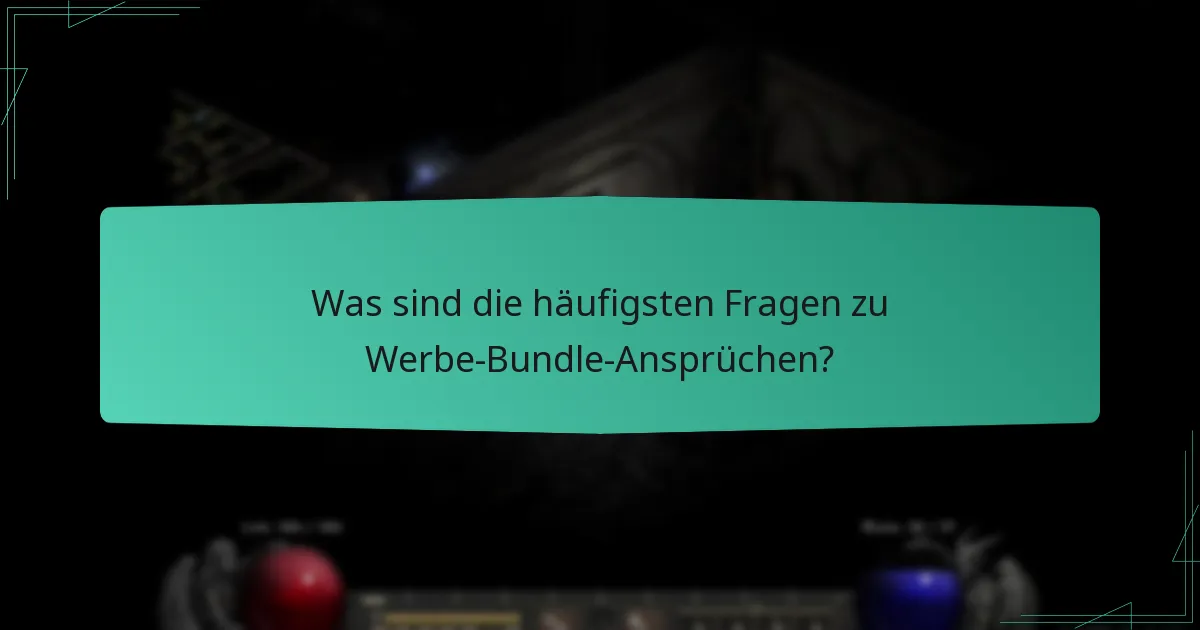 Was sind die häufigsten Fragen zu Werbe-Bundle-Ansprüchen?