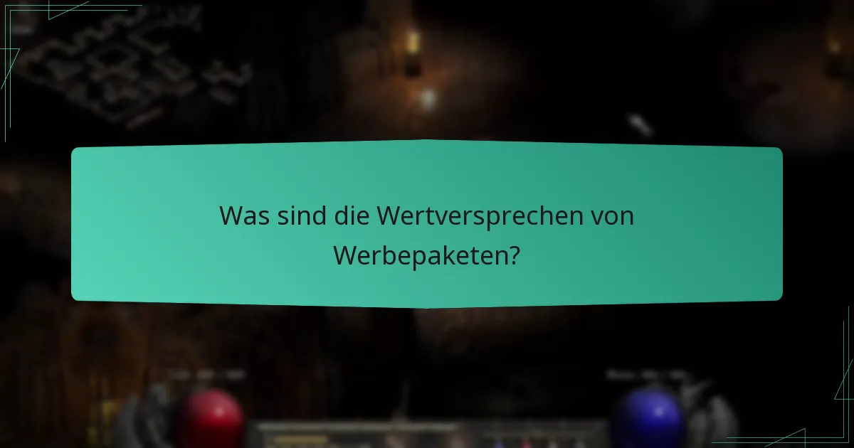 Was sind die Wertversprechen von Werbepaketen?