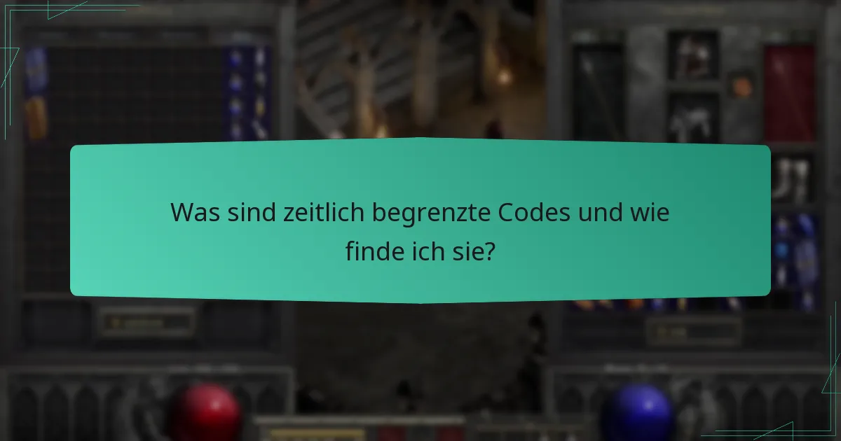 Was sind zeitlich begrenzte Codes und wie finde ich sie?
