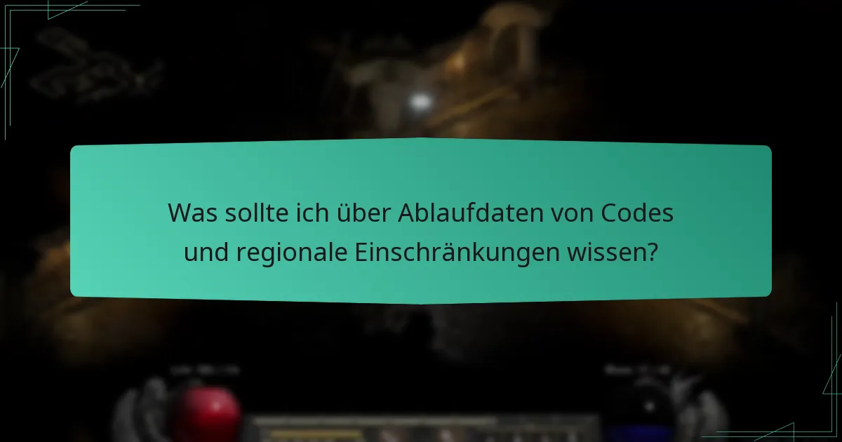 Was sollte ich über Ablaufdaten von Codes und regionale Einschränkungen wissen?