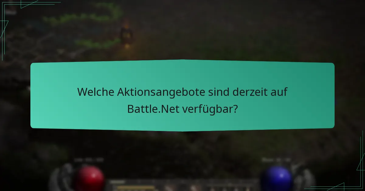Welche Aktionsangebote sind derzeit auf Battle.Net verfügbar?
