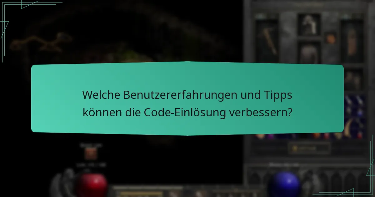 Welche Benutzererfahrungen und Tipps können die Code-Einlösung verbessern?