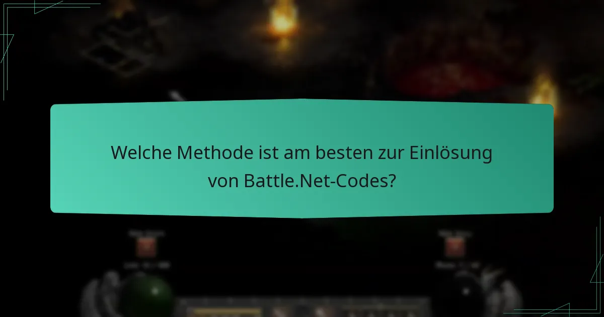 Welche Methode ist am besten zur Einlösung von Battle.Net-Codes?