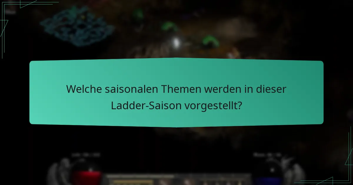 Welche saisonalen Themen werden in dieser Ladder-Saison vorgestellt?