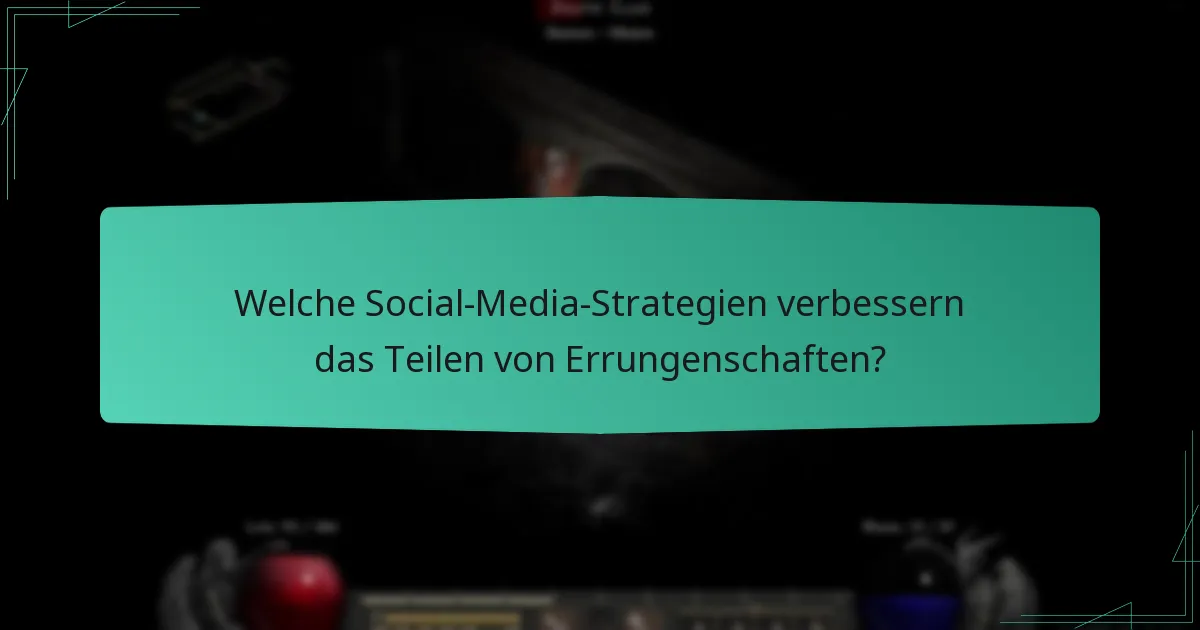 Welche Social-Media-Strategien verbessern das Teilen von Errungenschaften?