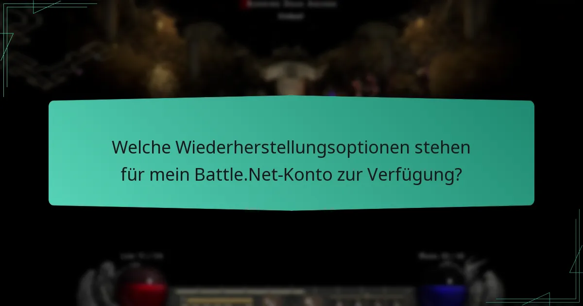 Welche Wiederherstellungsoptionen stehen für mein Battle.Net-Konto zur Verfügung?