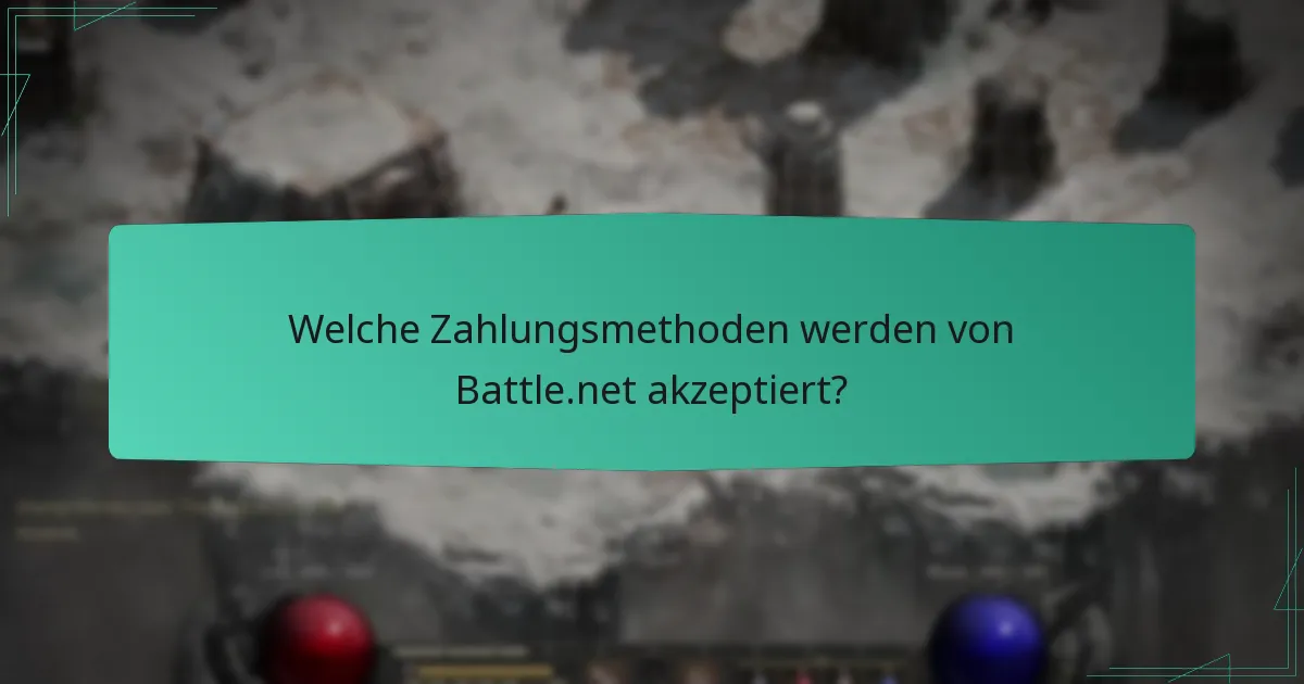 Welche Zahlungsmethoden werden von Battle.net akzeptiert?