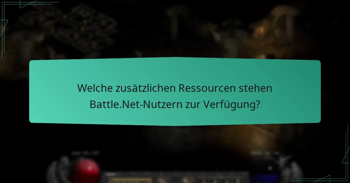 Welche zusätzlichen Ressourcen stehen Battle.Net-Nutzern zur Verfügung?