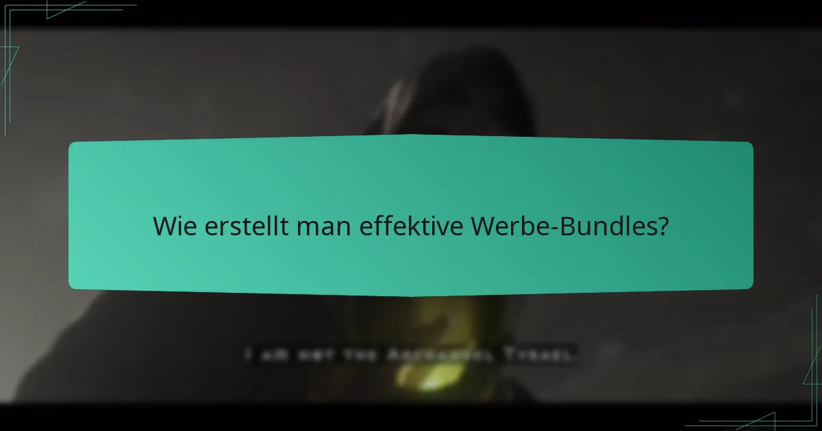 Wie erstellt man effektive Werbe-Bundles?