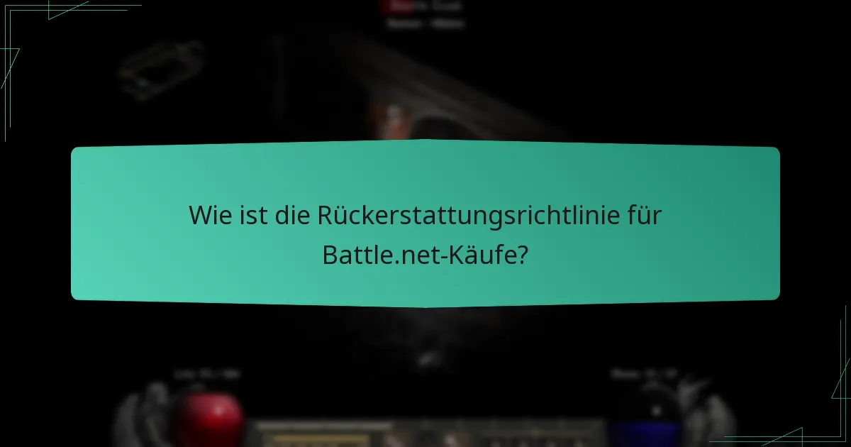 Wie ist die Rückerstattungsrichtlinie für Battle.net-Käufe?