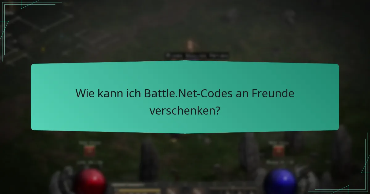 Wie kann ich Battle.Net-Codes an Freunde verschenken?