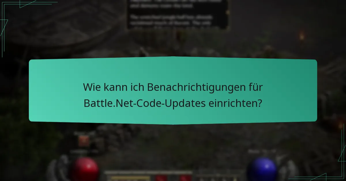 Wie kann ich Benachrichtigungen für Battle.Net-Code-Updates einrichten?