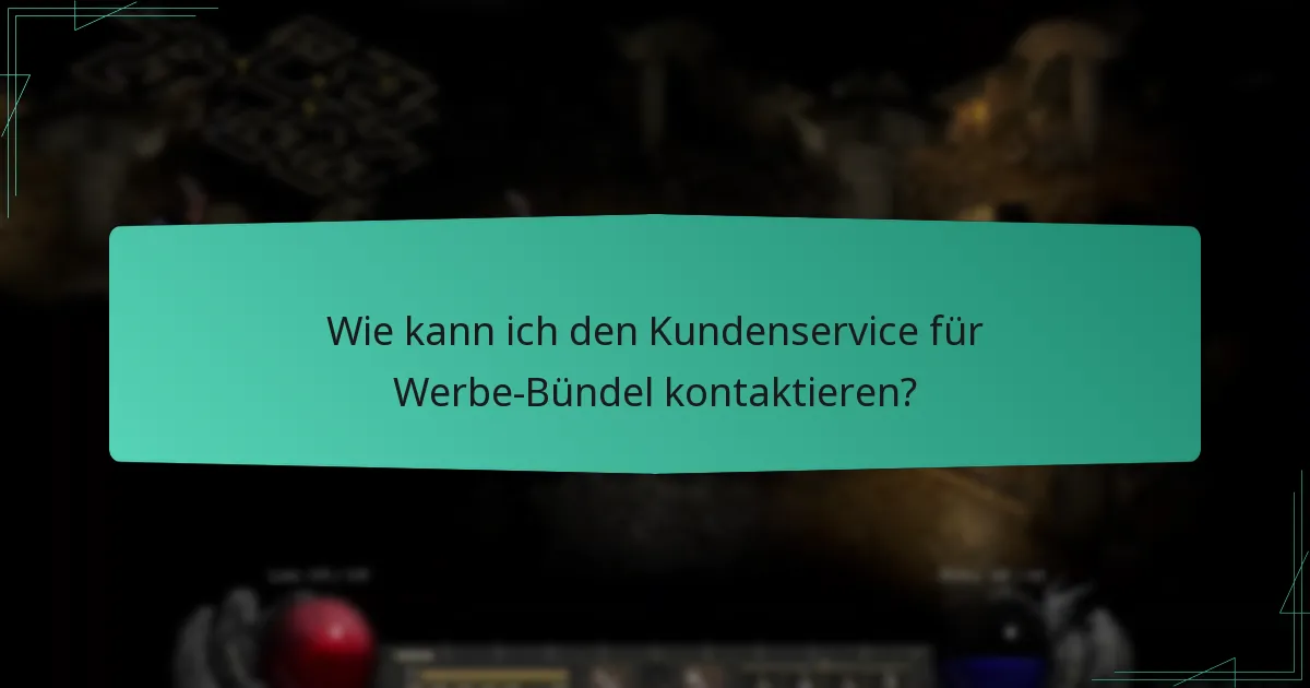 Wie kann ich den Kundenservice für Werbe-Bündel kontaktieren?