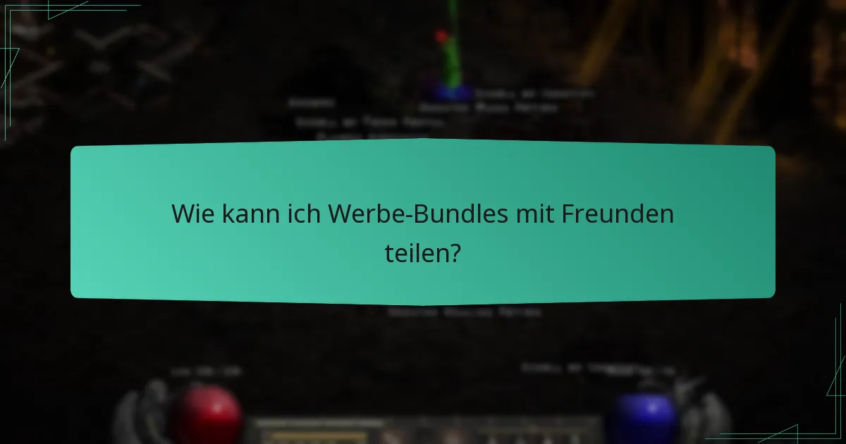 Wie kann ich Werbe-Bundles mit Freunden teilen?