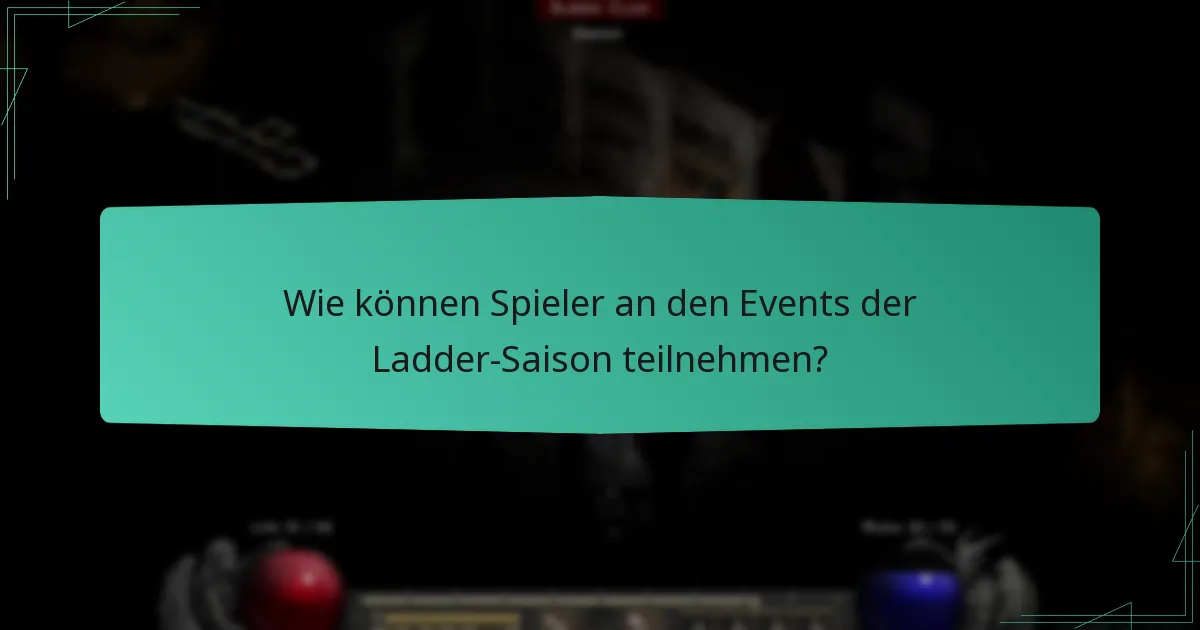 Wie können Spieler an den Events der Ladder-Saison teilnehmen?