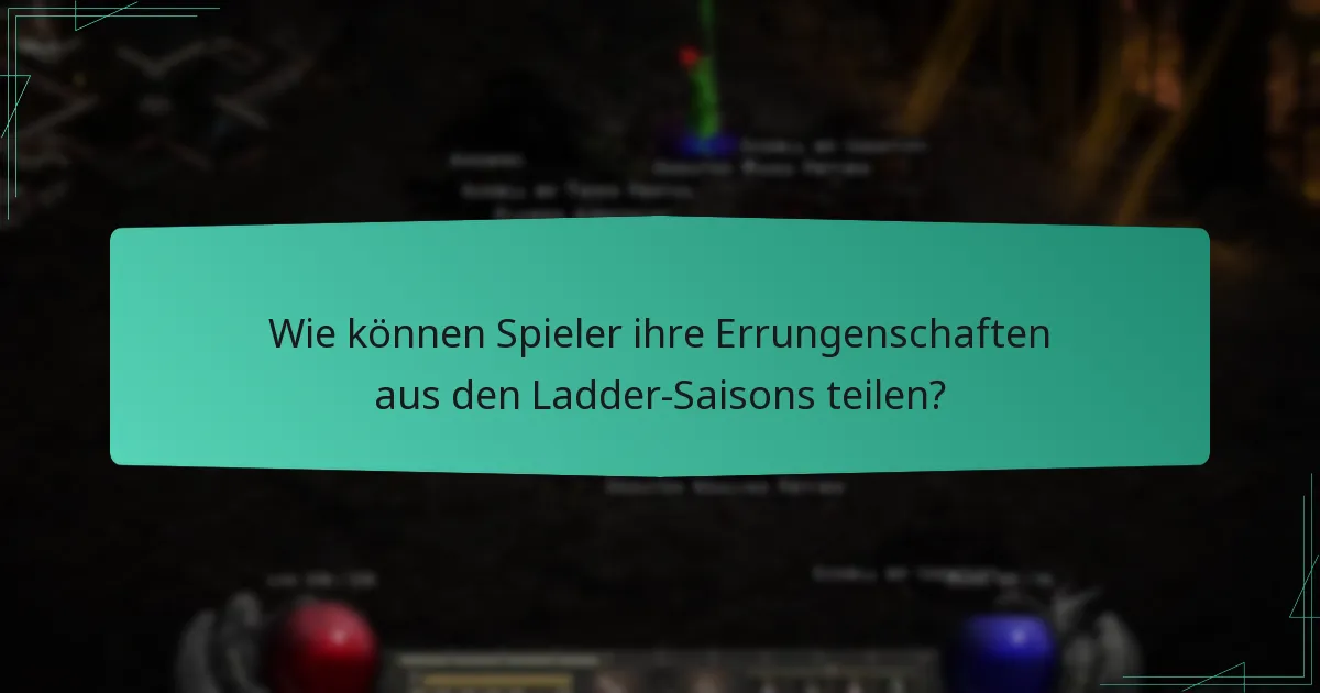 Wie können Spieler ihre Errungenschaften aus den Ladder-Saisons teilen?