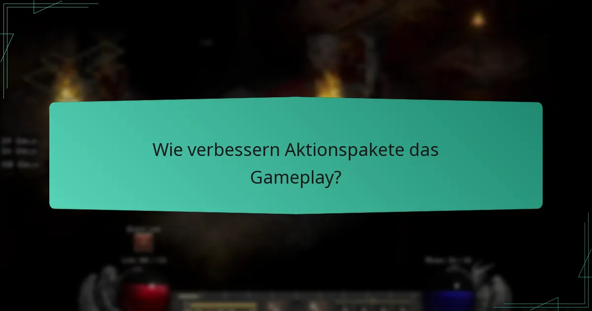 Wie verbessern Aktionspakete das Gameplay?