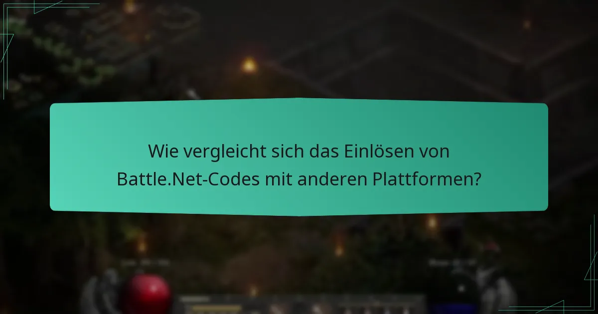 Wie vergleicht sich das Einlösen von Battle.Net-Codes mit anderen Plattformen?