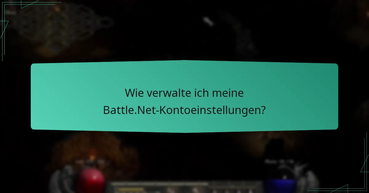 Wie verwalte ich meine Battle.Net-Kontoeinstellungen?